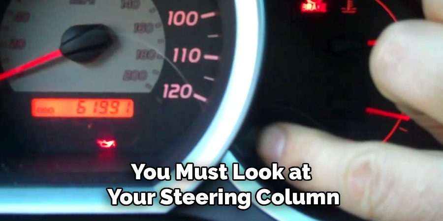 You Must Look at 
Your Steering Column