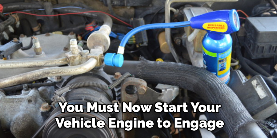 You Must Now Start Your
Vehicle Engine to Engage