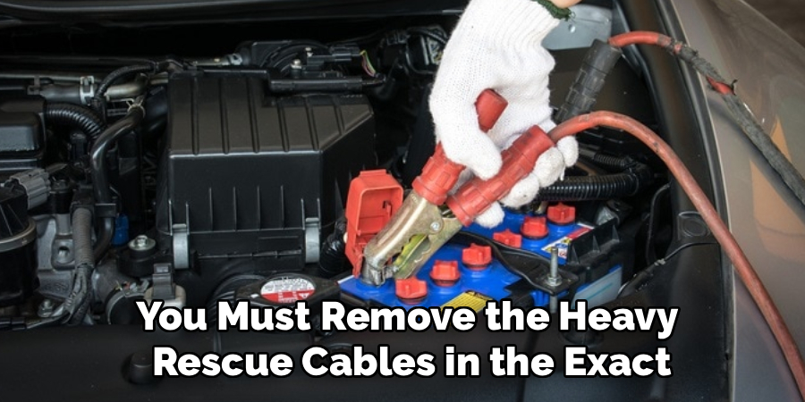You Must Remove the Heavy
 Rescue Cables in the Exact