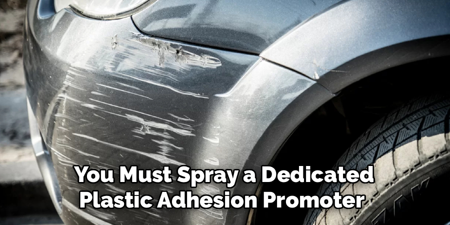 You Must Spray a Dedicated
Plastic Adhesion Promoter 