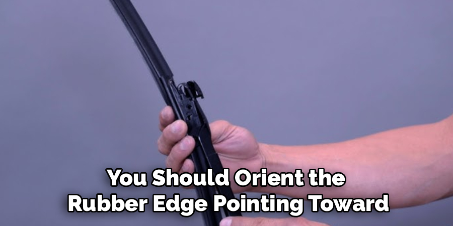 You Should Orient the
 Rubber Edge Pointing Toward