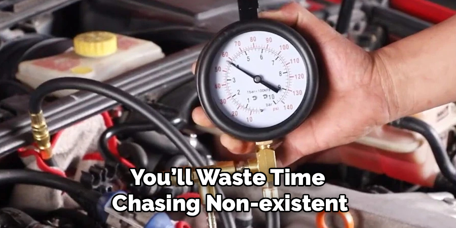 You’ll Waste Time
Chasing Non-existent