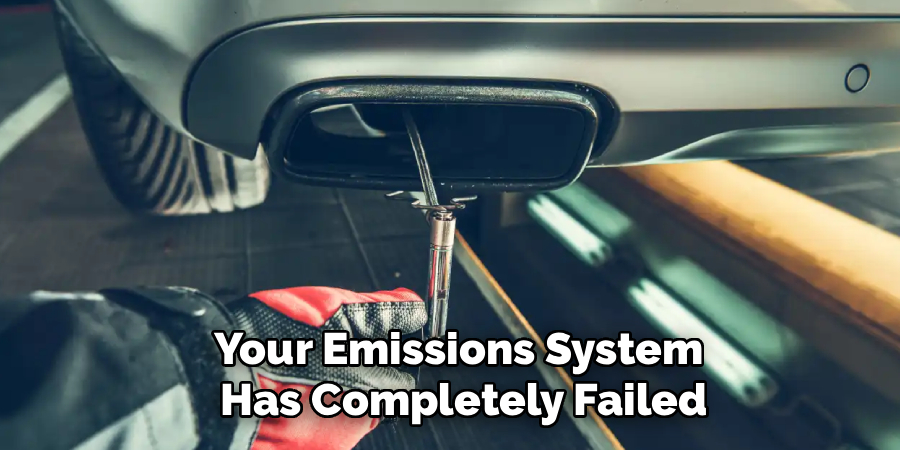Your Emissions System
 Has Completely Failed