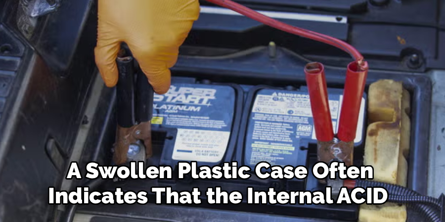  a Swollen Plastic Case Often 
Indicates That the Internal ACID 