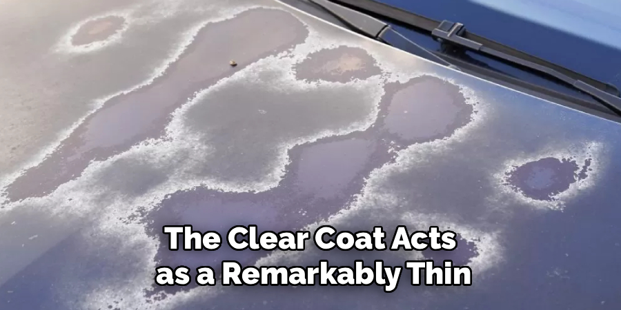 The Clear Coat Acts
as a Remarkably Thin