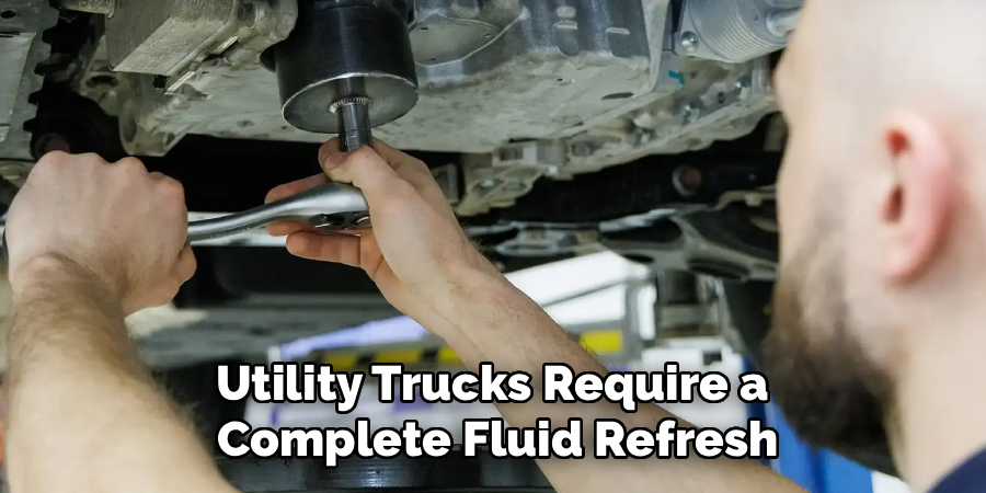 Utility Trucks Require a
Complete Fluid Refresh