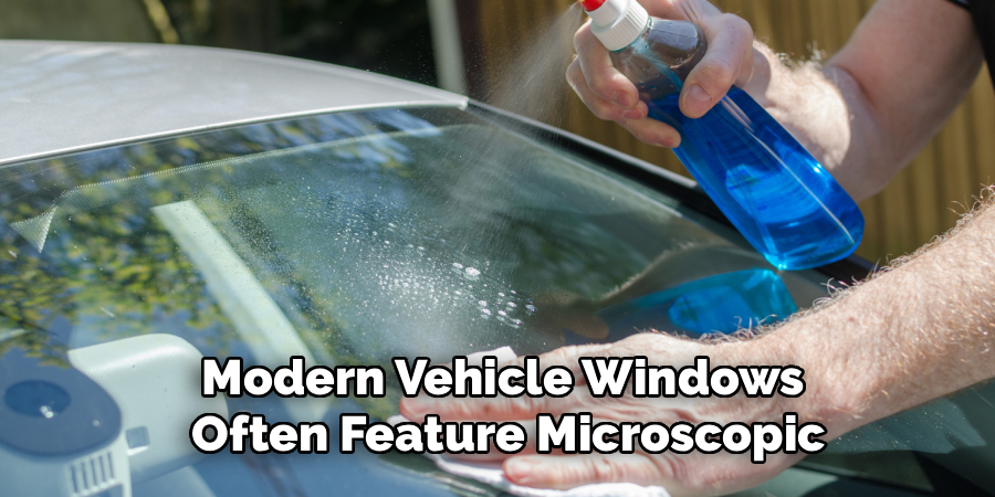 Modern Vehicle Windows
Often Feature Microscopic